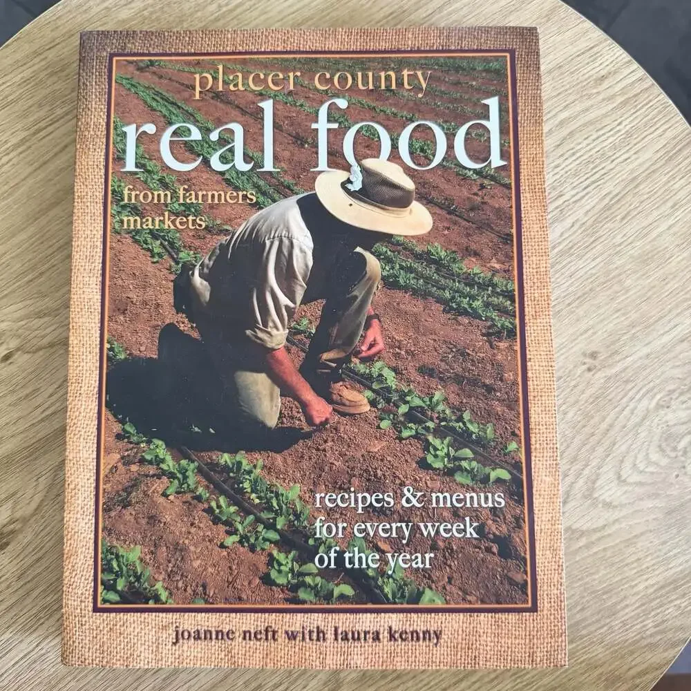 Placer County Real Food from Farmers Markets: Recipes and Menus for Every week..